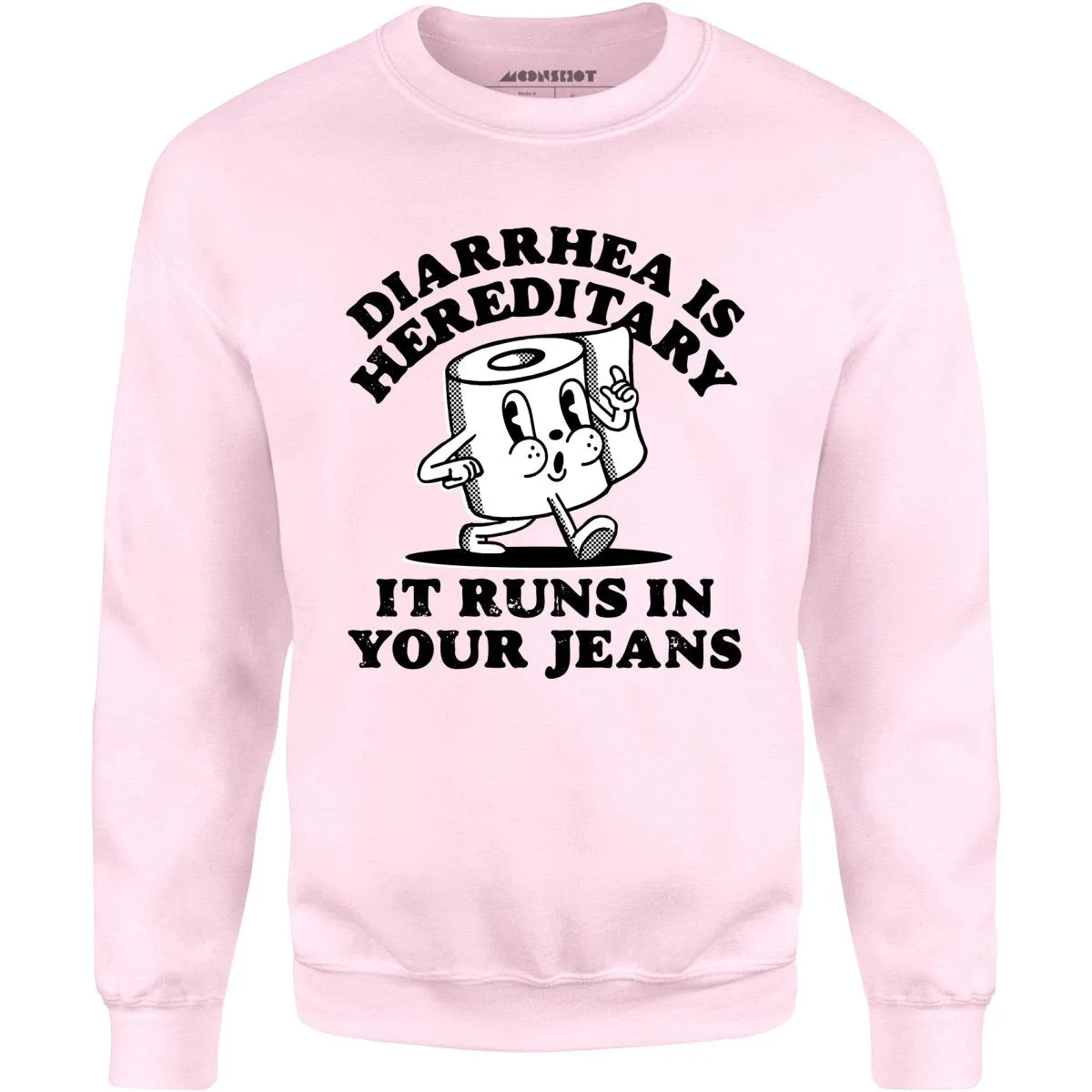 Diarrhea is Hereditary - Unisex Sweatshirt