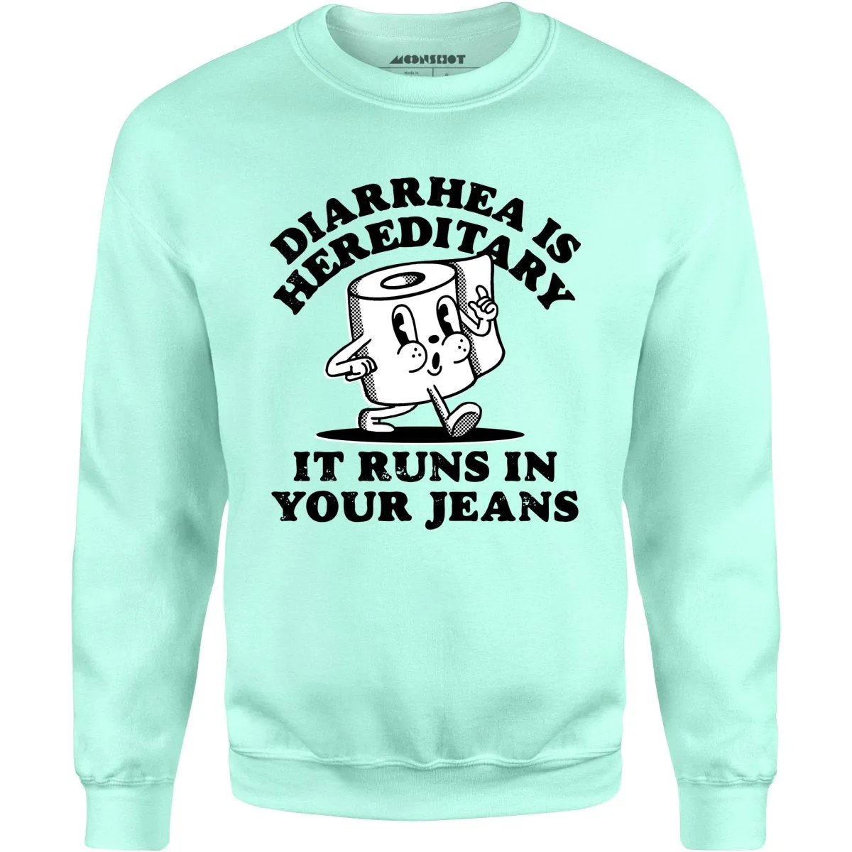 Diarrhea is Hereditary - Unisex Sweatshirt