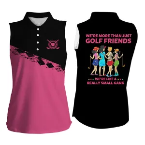 Funny Womens sleeveless polo shirts, we're more than just golf friends we're like a really small gang