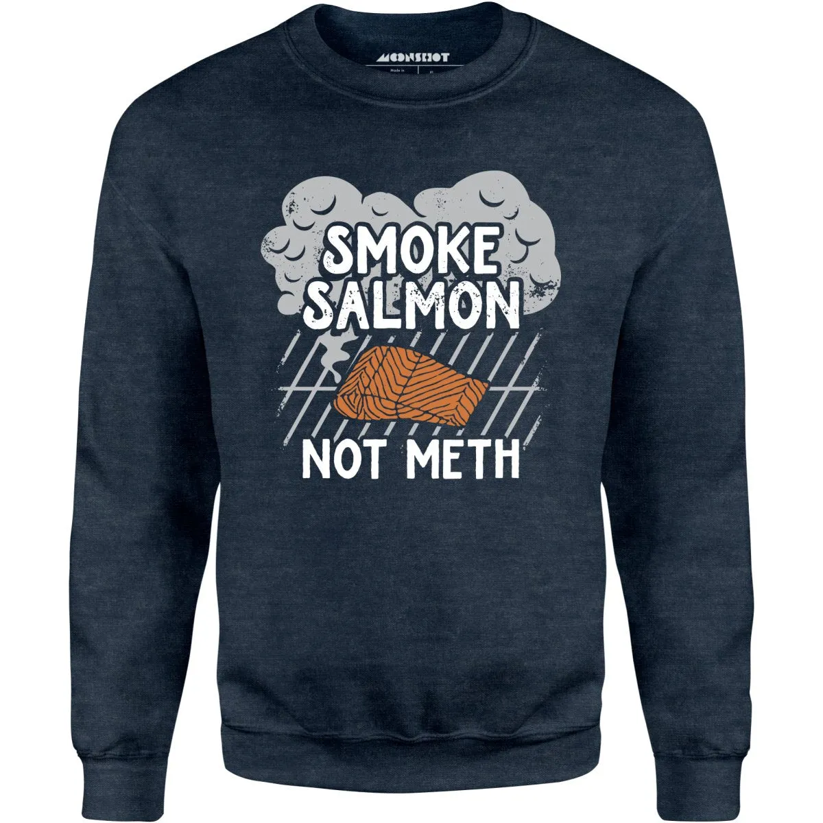 Smoke Salmon Not Meth - Unisex Sweatshirt