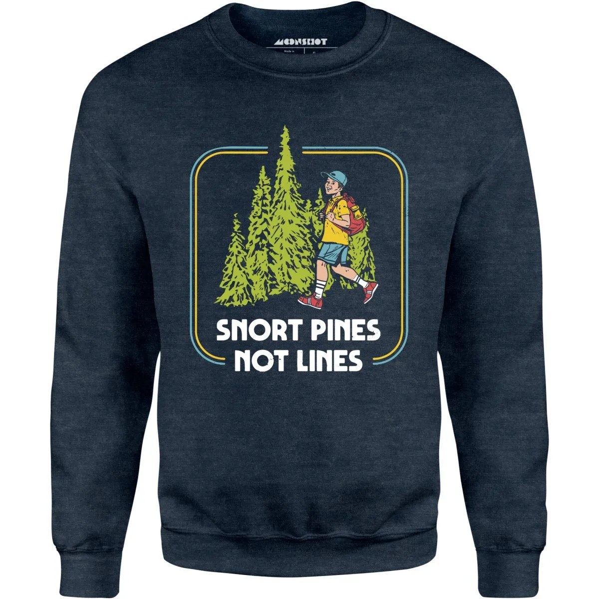 Snort Pines Not Lines - Unisex Sweatshirt