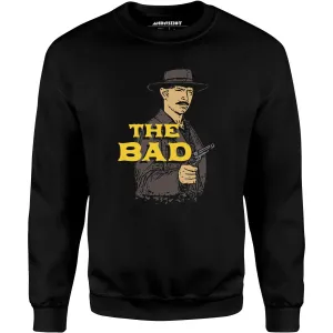 The Bad - Unisex Sweatshirt