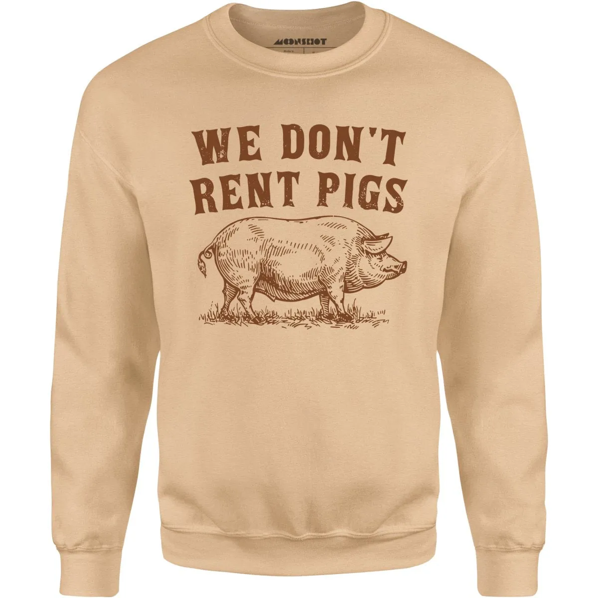 We Don't Rent Pigs - Unisex Sweatshirt