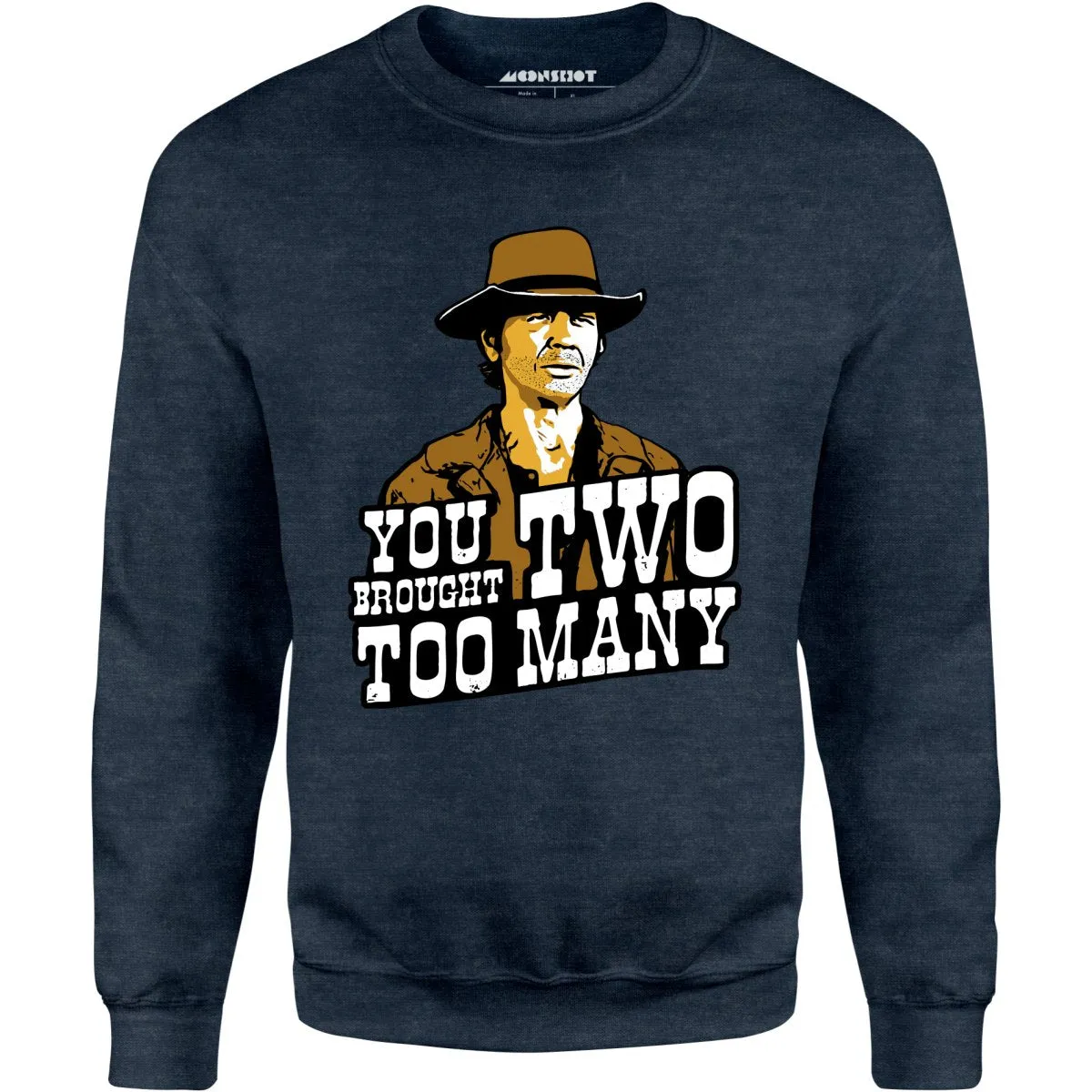 You Brought Two Too Many - Unisex Sweatshirt