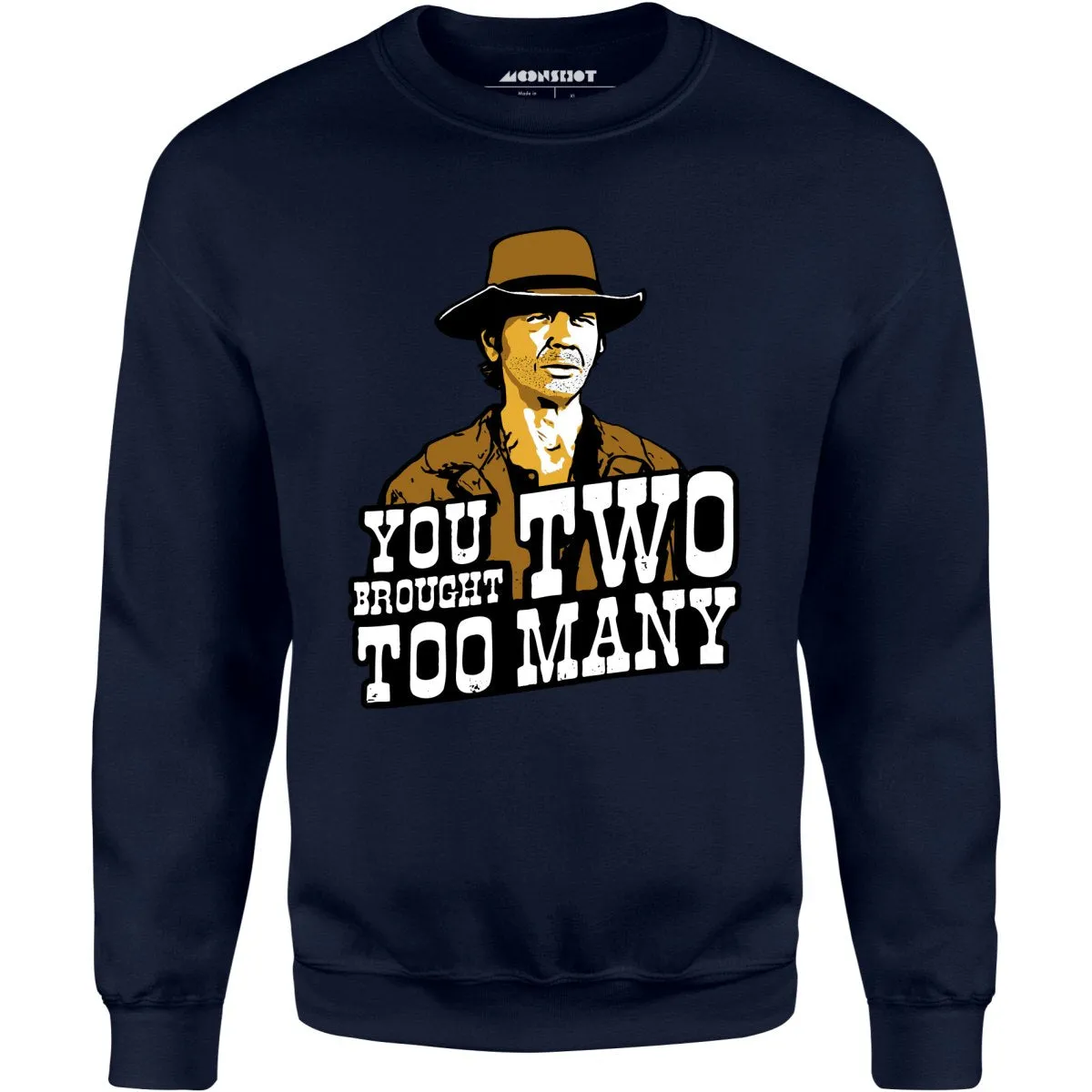 You Brought Two Too Many - Unisex Sweatshirt